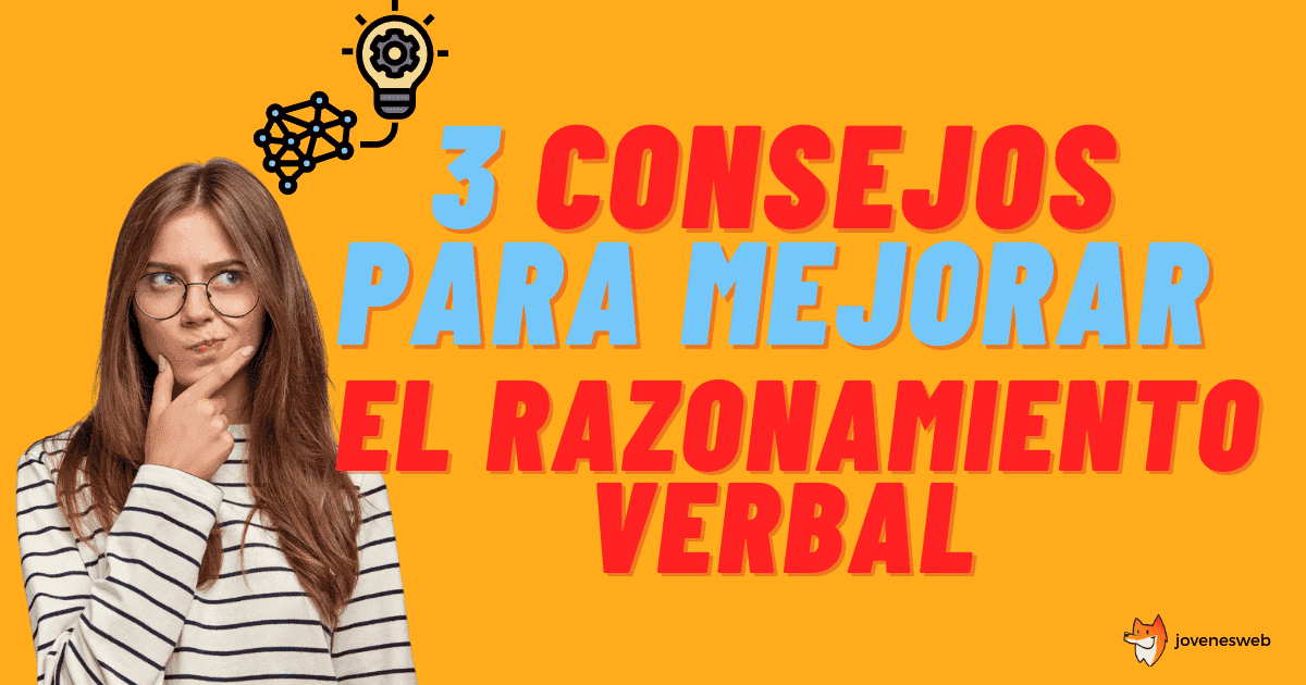 3 Consejos para mejorar tu razonamiento verbal
