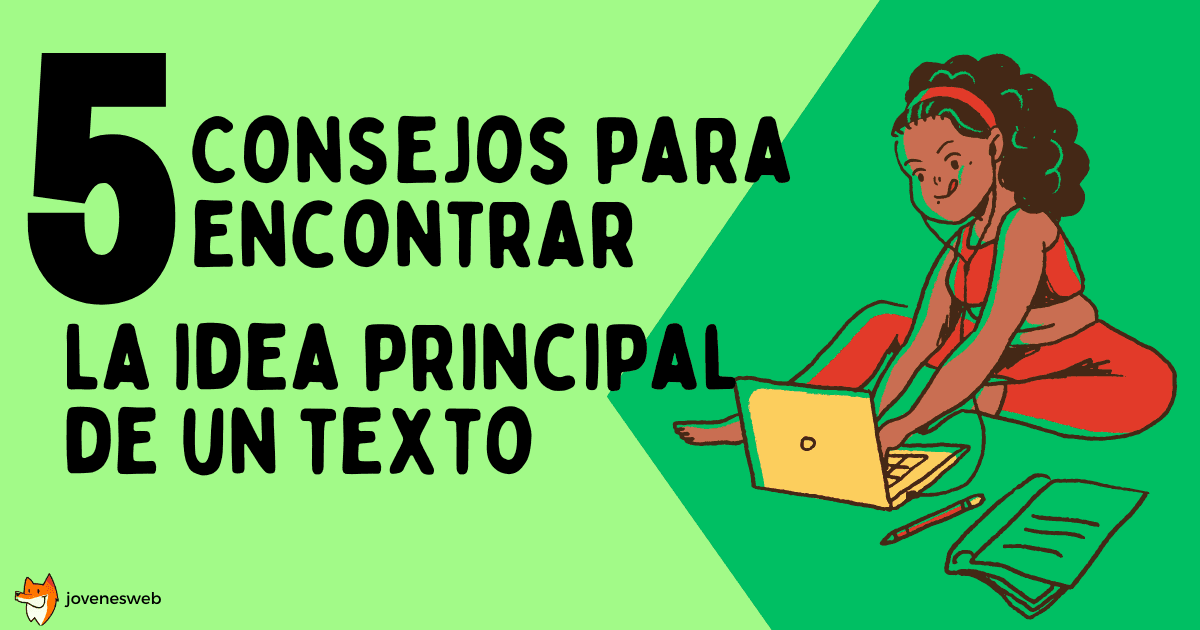 5 consejos para encontrar la idea principal de un texto