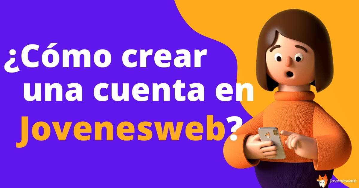 ¿Cómo crear una cuenta en Jovenesweb?