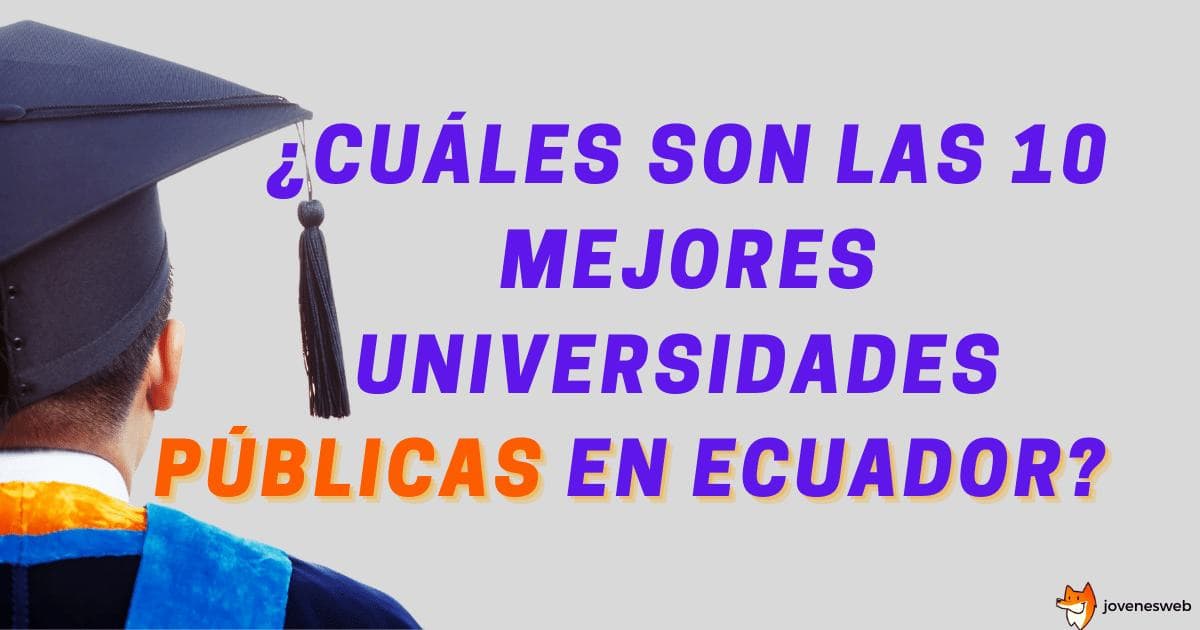 ¿Cuáles son las 10 mejores universidades públicas en Ecuador?