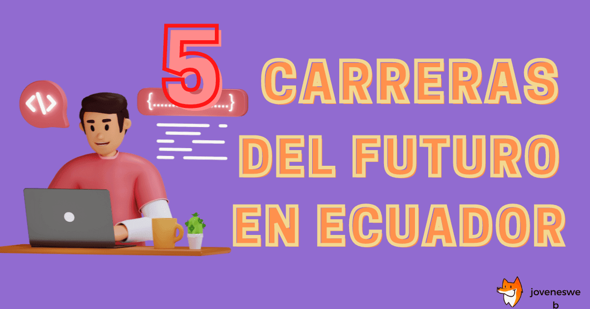 ¿Cuáles son las 5 carreras del futuro en Ecuador?